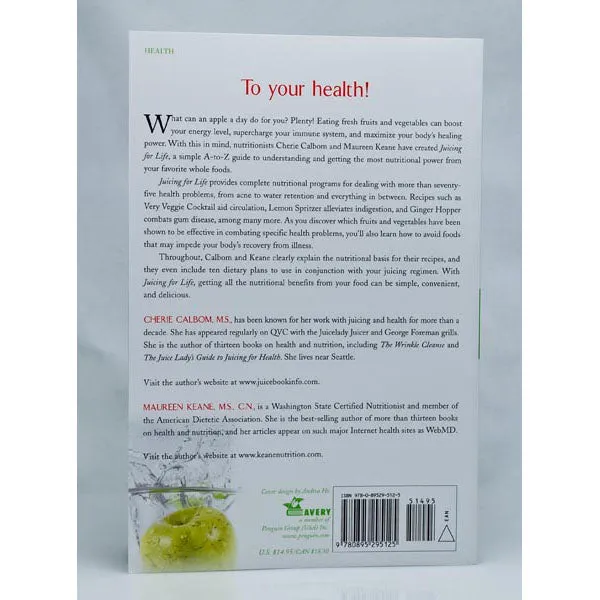 Juicing For Life, A Guide to Health Benefits of Fresh Fruit and Vegetable Juicing